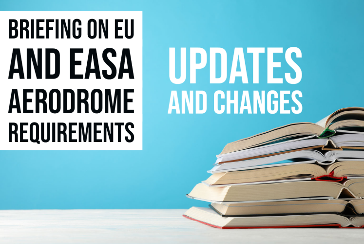 Briefing on EU and EASA Aerodrome Requirements - Updates and Changes